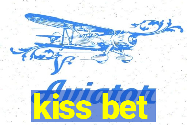 kiss bet